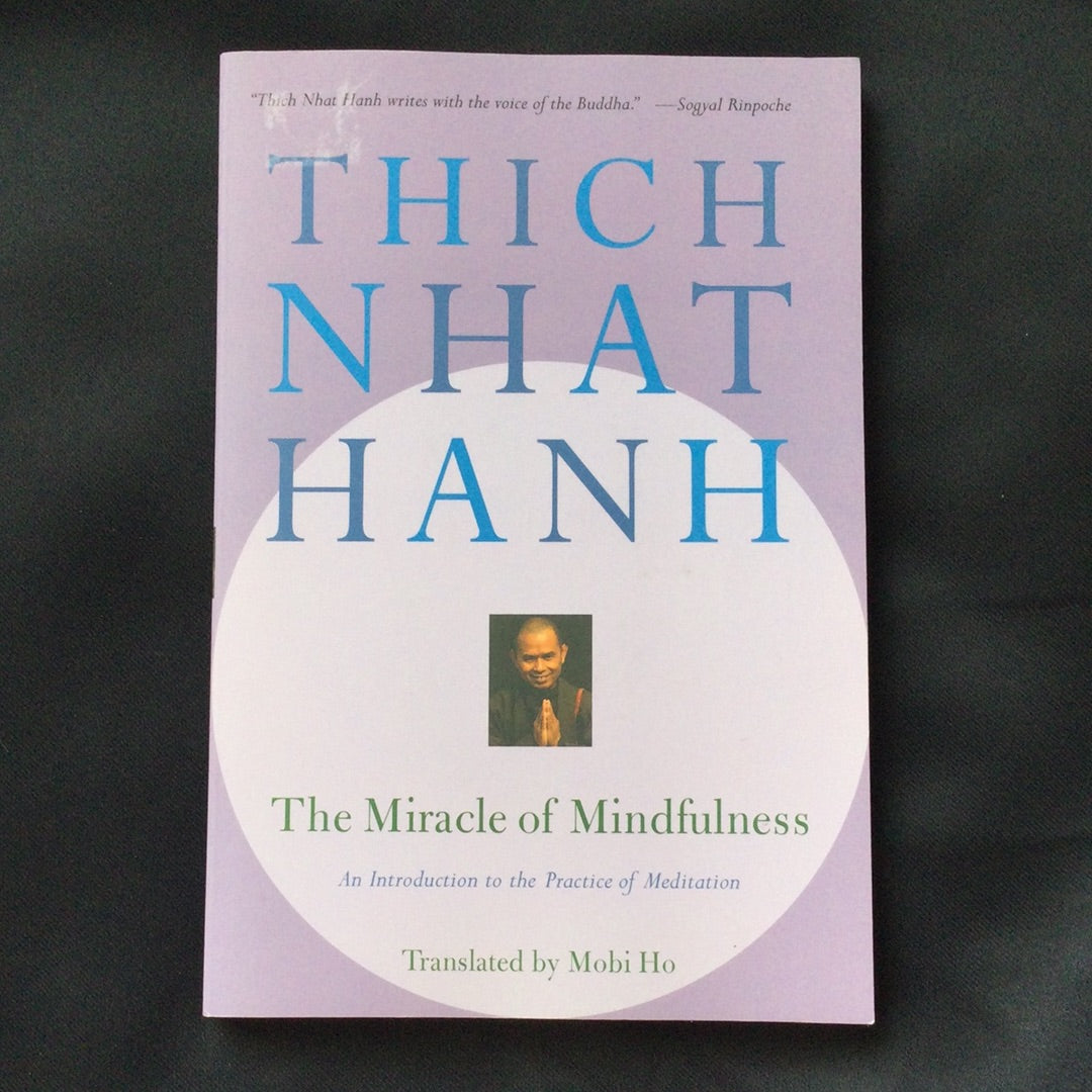 ‘The Miracle of Mindfulness, an Introduction to the Practice of Meditation’ by Thich Nhat Hanh
