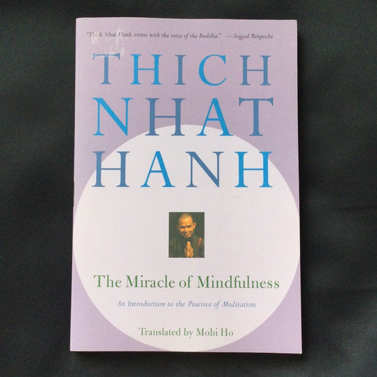 ‘The Miracle of Mindfulness, an Introduction to the Practice of Meditation’ by Thich Nhat Hanh