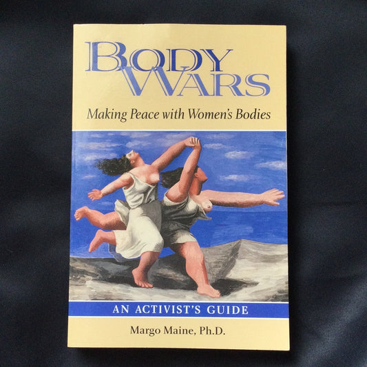 ‘Body Wars, Making Peace with Women’s Bodies’ by Margo Maine