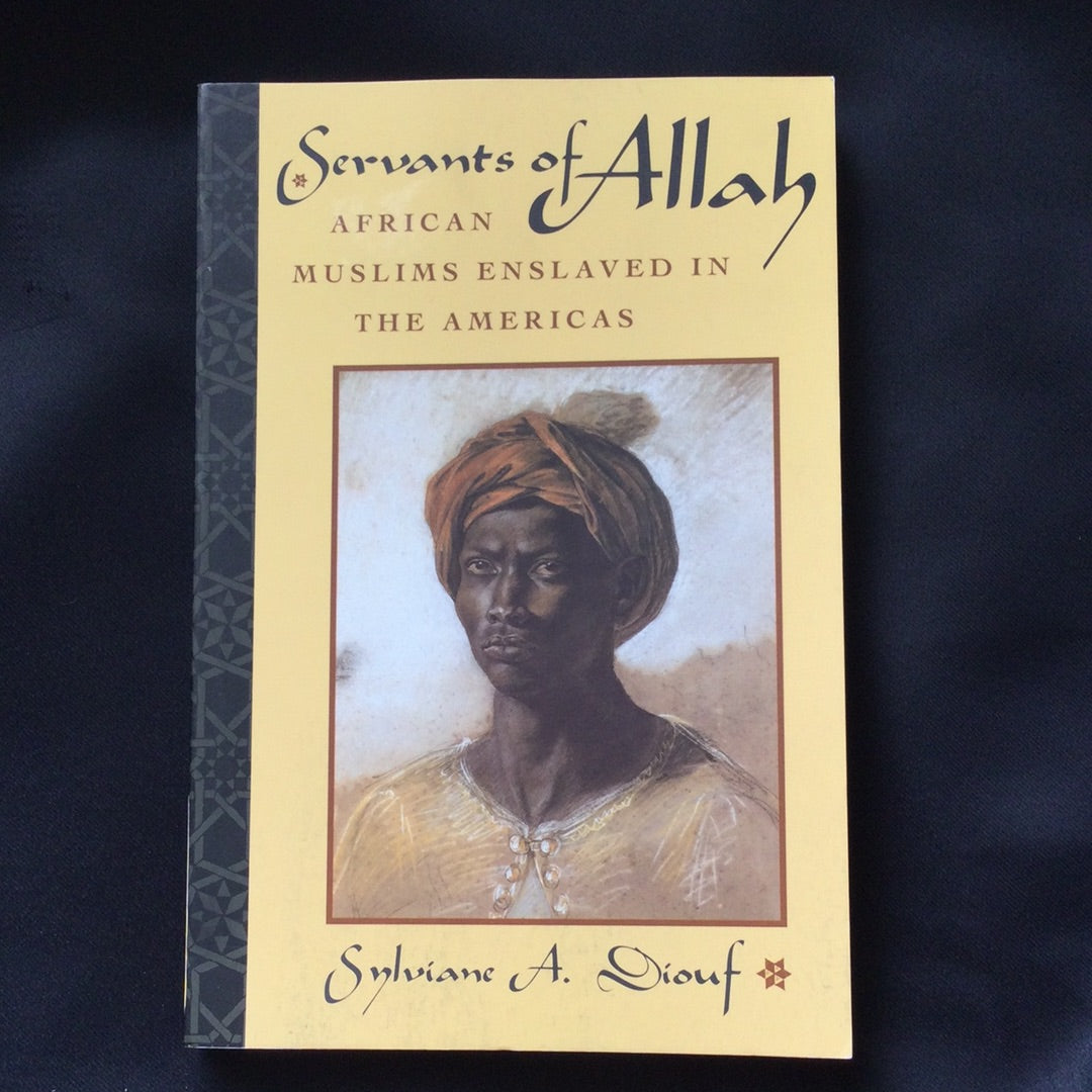 ‘Servants of Allah, African Muslims Enslaved in the Americas’ by Sylviane A. Diouf