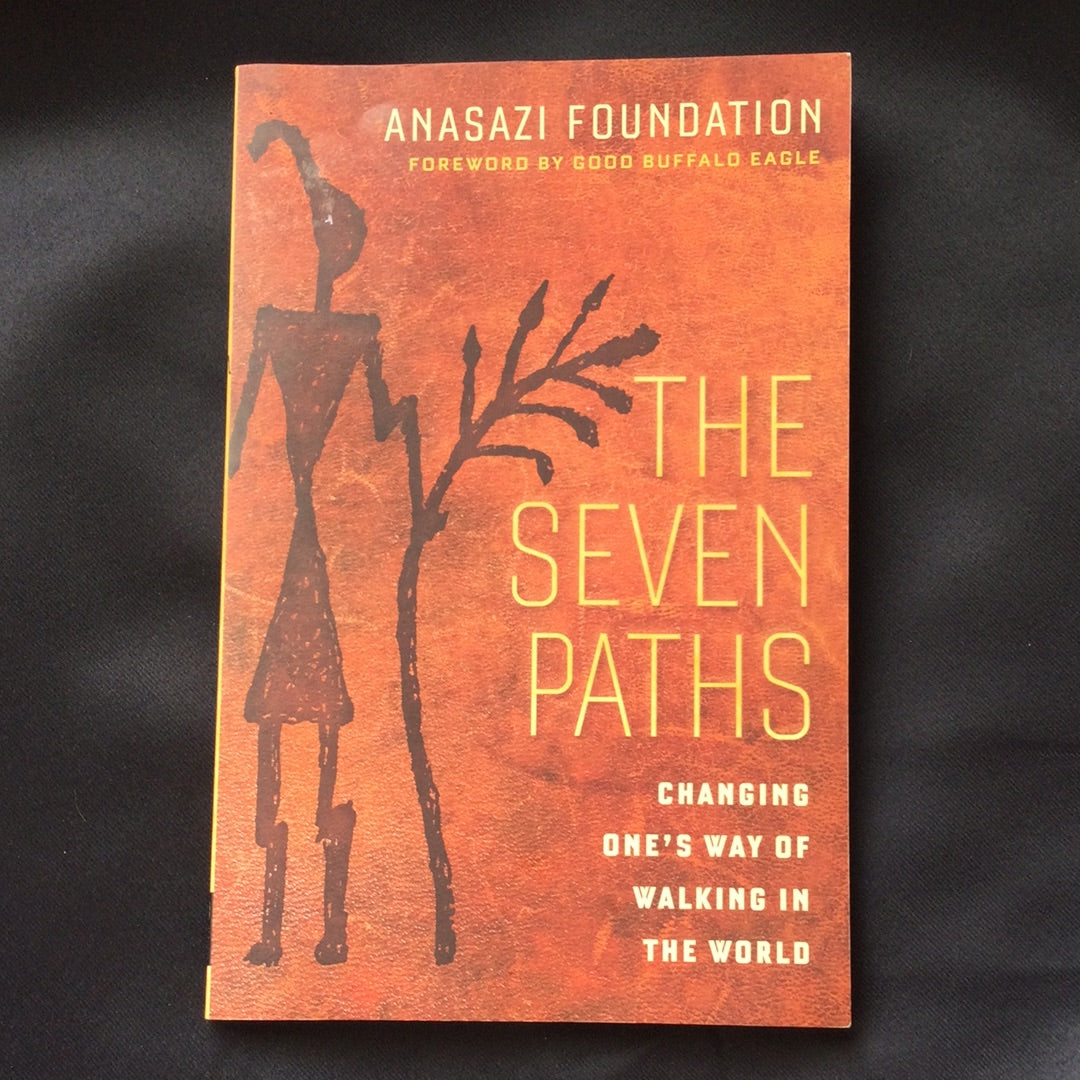 ‘The Seven Paths, Changing One’s Way of Walking in the World’ by Anasazi Foundation