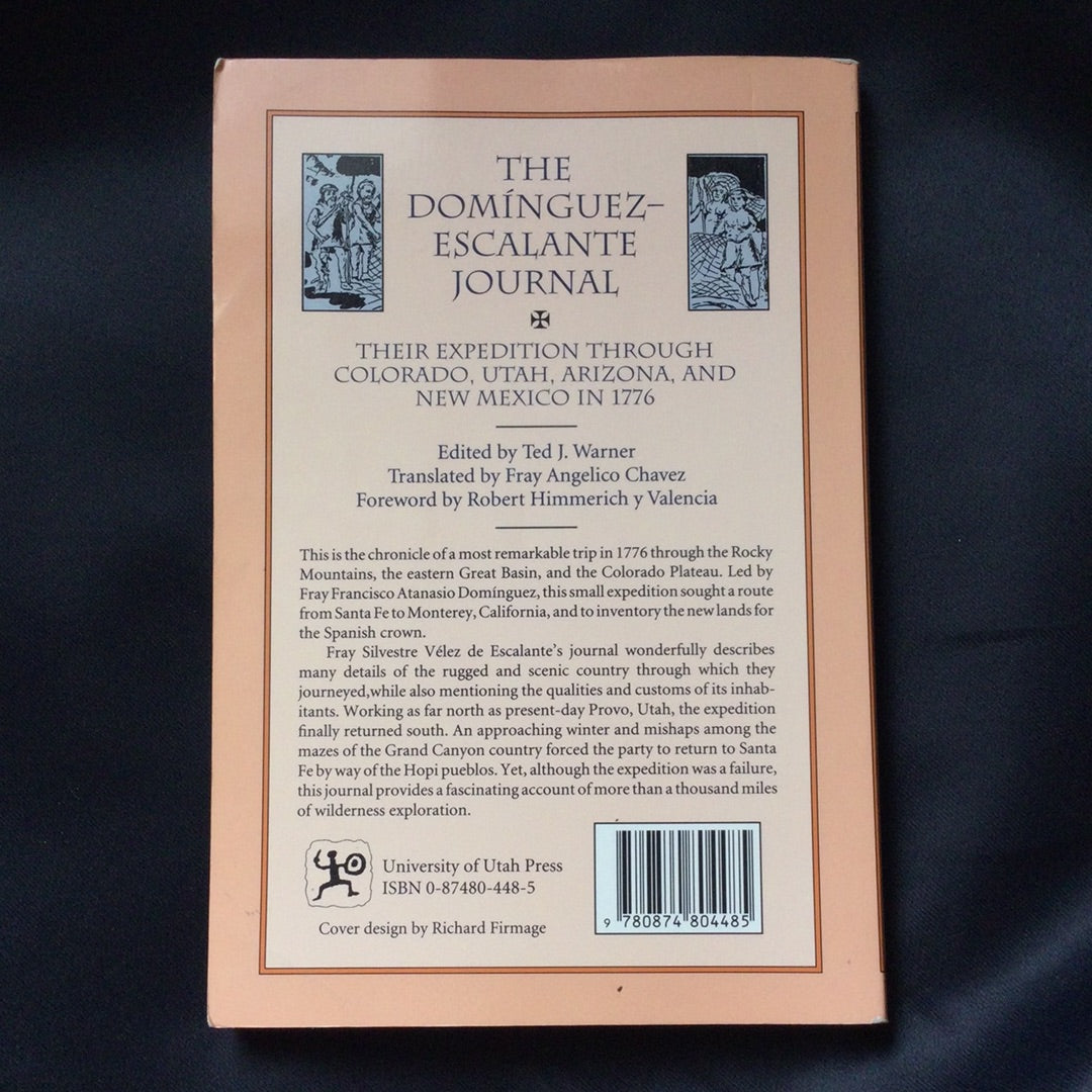 ‘The Dominguez-Escalante Journal, Their Expedition Through Colorado, Utah, Arizona, and New Mexico in 1776’ by Ted J. Warner & Fray Angelico Chavez