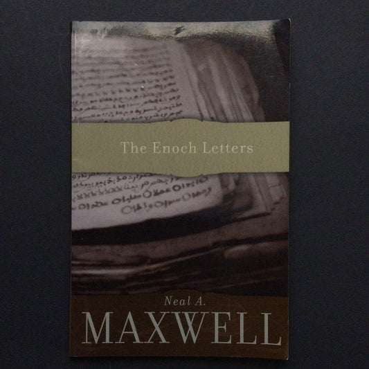 'The Enoch Letters' by Neal A. Maxwell