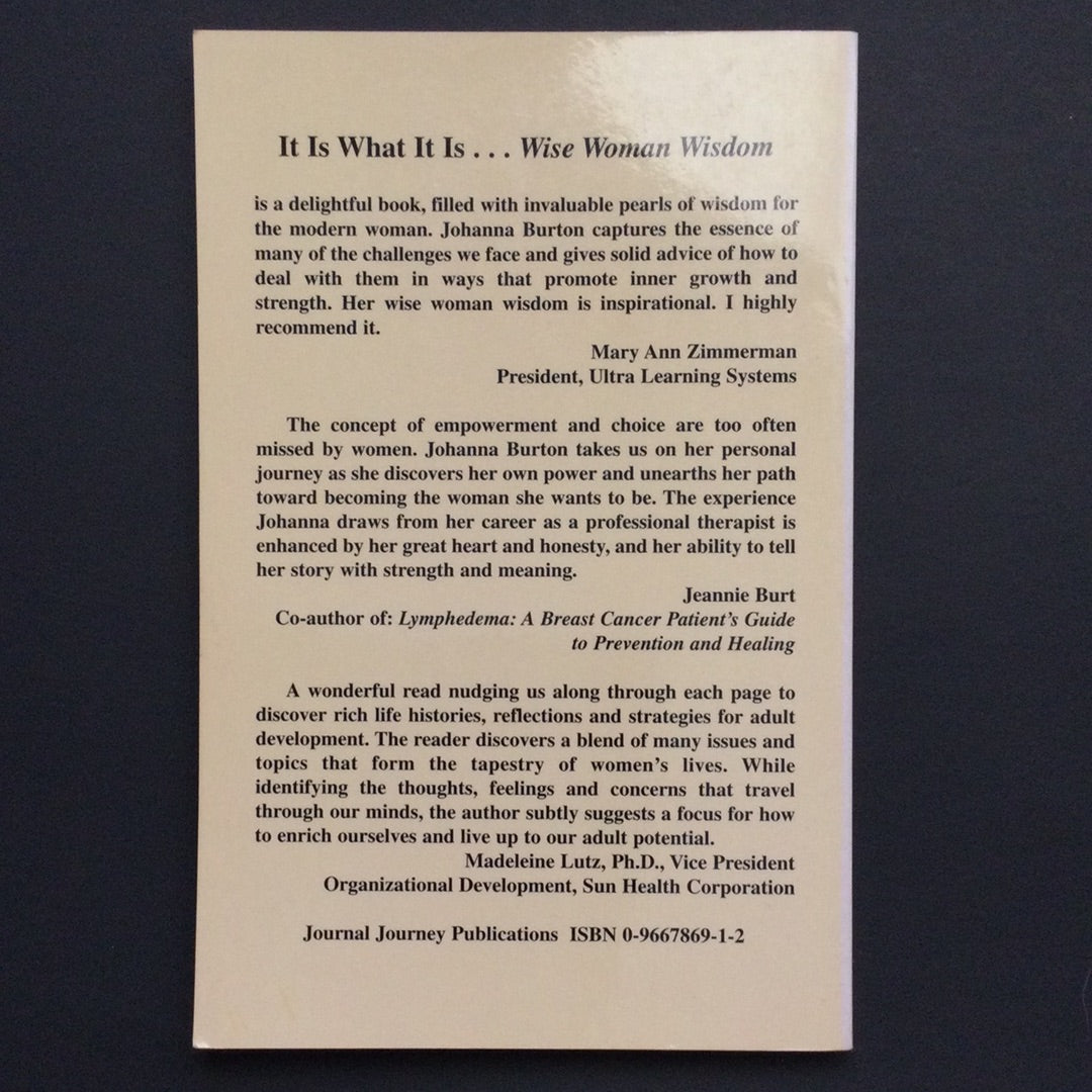 'It Is What It Is Wise Woman Wisdom' by Johanna Gabriel Burton
