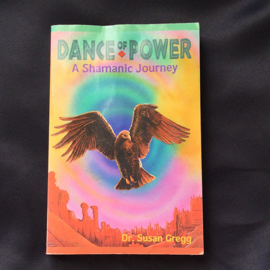 ‘Dance of Power, A Shamanic Journey’ by Dr. Susan Gregg