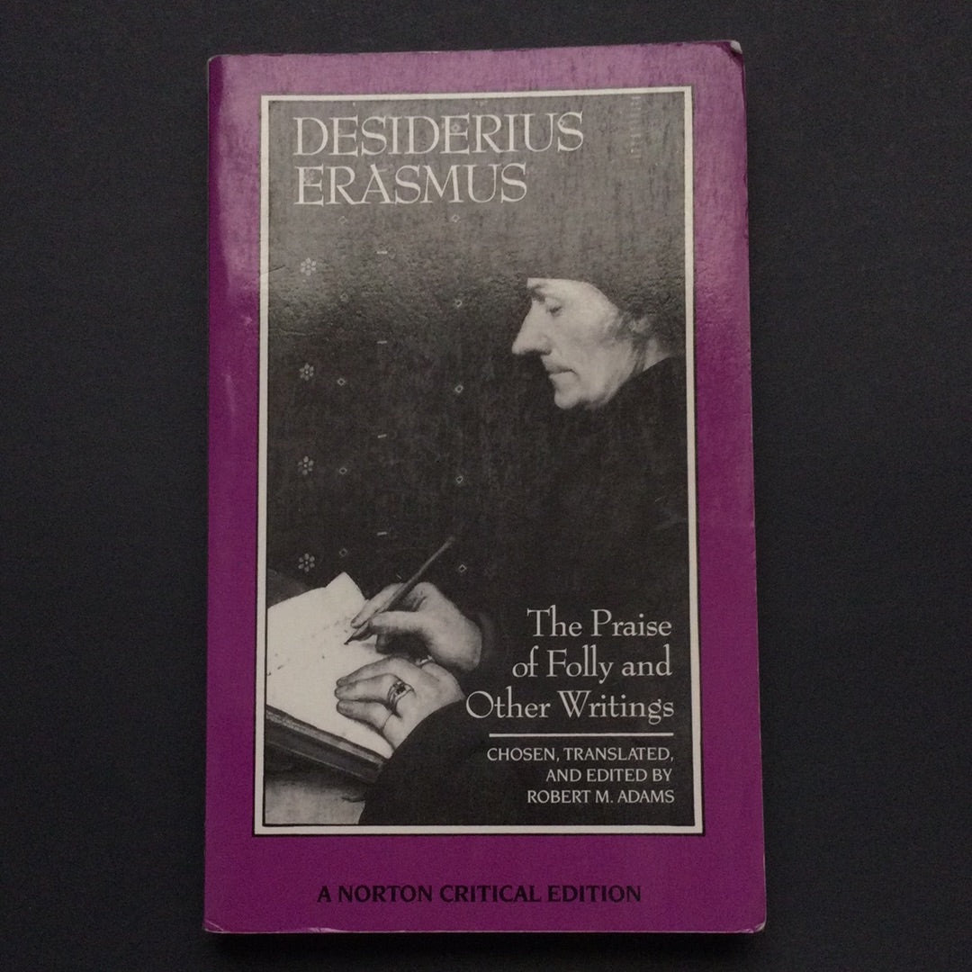 'The Praise of Folly and Other Writings: A Norton Critical Edition (Norton Critical Editions) by' Desiderius Erasmus and Robert M. Adams