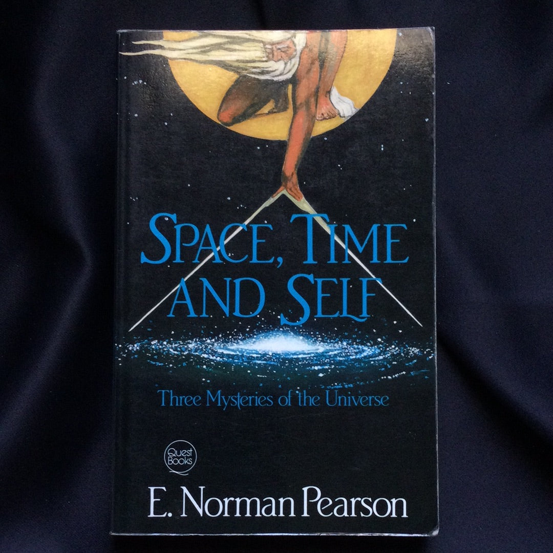 'Space, Time and Self, Three Mysteries of the Universe' by E. Norman Pearson
