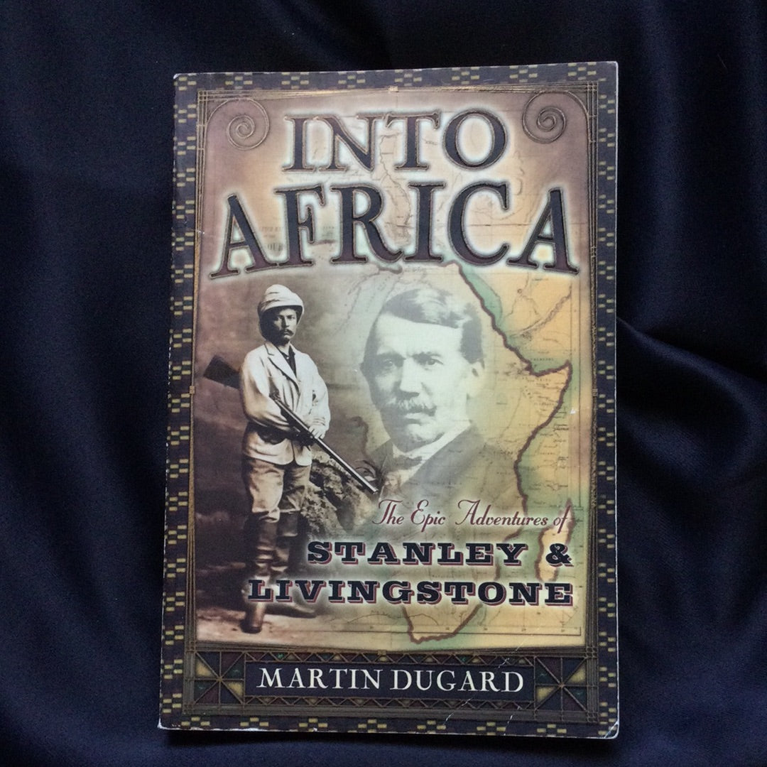 'Into Africa: The Epic Adventures of Stanley and Livingstone' by Martin Dugard