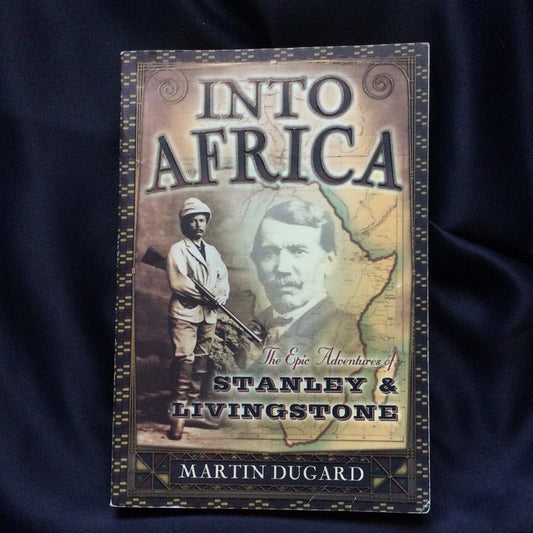 'Into Africa: The Epic Adventures of Stanley and Livingstone' by Martin Dugard