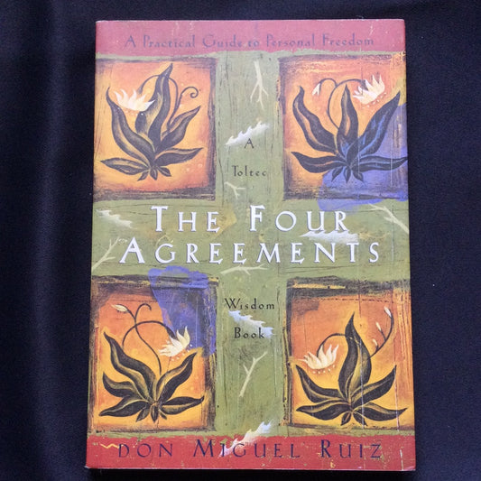 'The Four Agreements, A Toltec Wisdom Book' by Don Miguel Ruiz