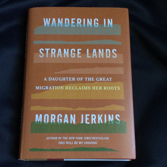 'Wandering in Strange Lands, A Daughter of the Great Migration Reclaims Her Roots' by Morgan Jerkins