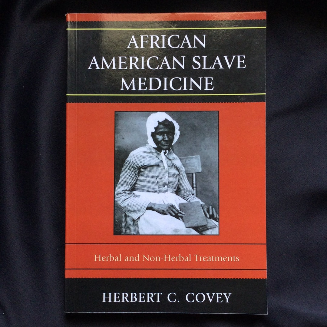 'African Slave Medicine. Herbal ad Non-herbal Treatments' by Herbert C. Covey
