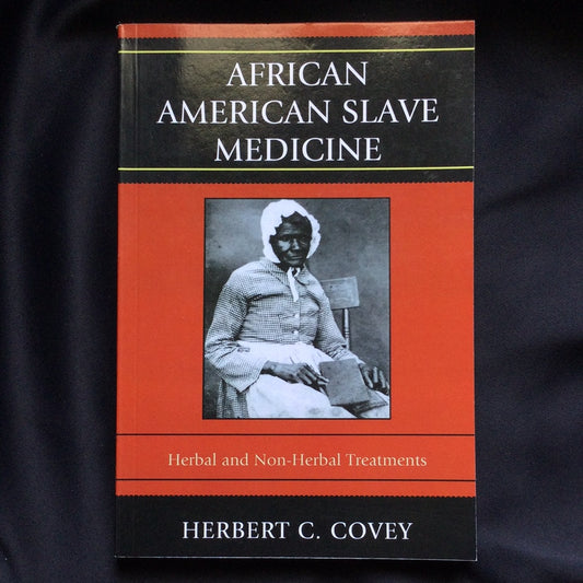 'African Slave Medicine. Herbal ad Non-herbal Treatments' by Herbert C. Covey