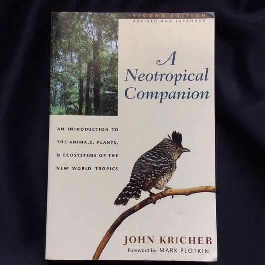 'A Neotropical Companion, An Introduction to the Animals, Plants, and Ecosystems of the New World Tropics' by John Kricher