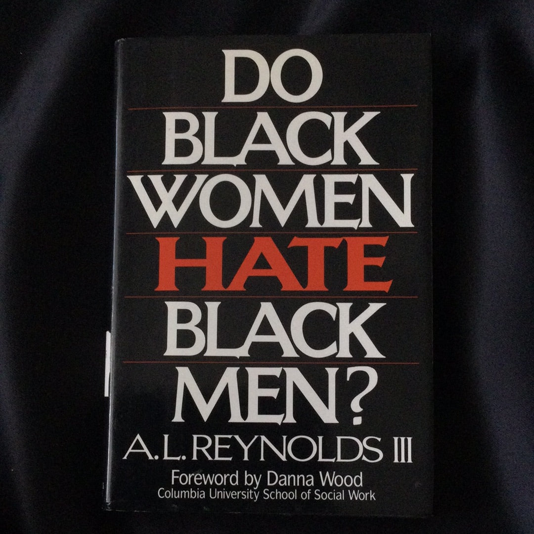 'Do Black Women Hate Black Men? by A.L. Reynolds III