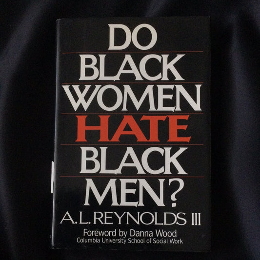 'Do Black Women Hate Black Men? by A.L. Reynolds III