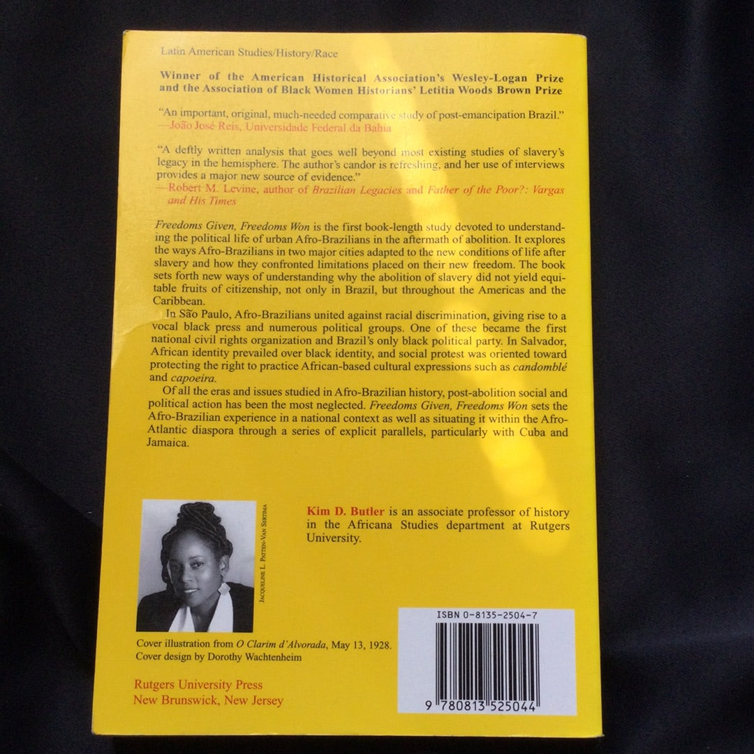 'Freedoms Given Freedoms Won, Afro-Brazilians in Post Abolition Sao Paulo and Salvador' by Kim D. Butler