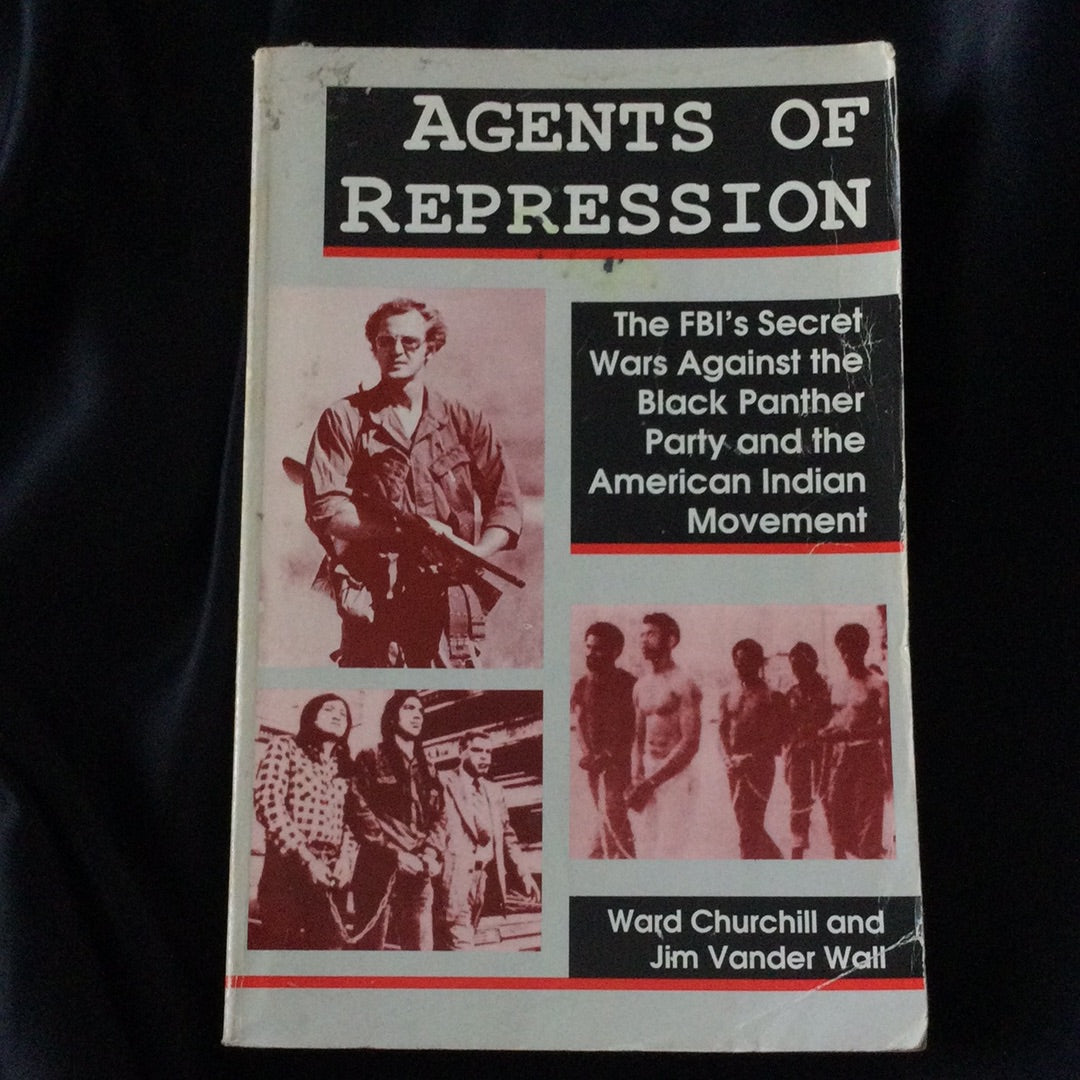 'Agents of Repression, the FBI's Secret Wars Against the Black Panther Party and the American Indian Movement' by Ward Churchill and Jim Vader Wall