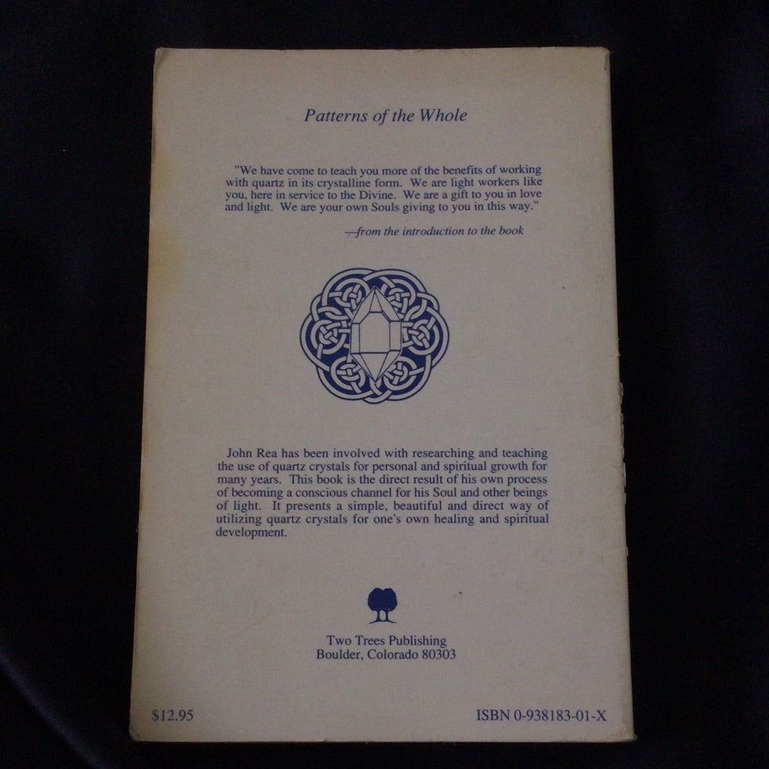 'Patterns of the Whole, Vol. 1, Healing & Quartz Crystals, A Journey With Our Souls' by John D. Rea