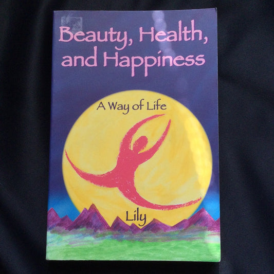 'Beauty, Health, and Happiness, A Way of Life' by Lily