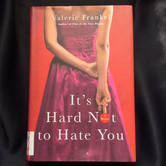 'It's Hard Not to Hate You' by Valerie Frankel