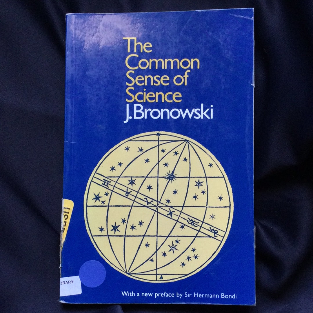 'The Common Sense of Science' by J. Bronowski