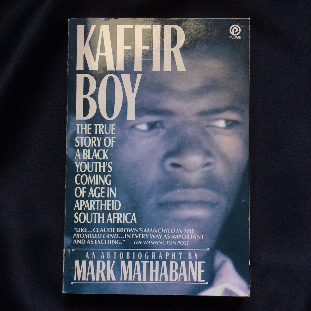 'Kaffir Boy, The True Story of a Black Youth's Coming of Age in Apartheid South Africa' by Mark Mathabane