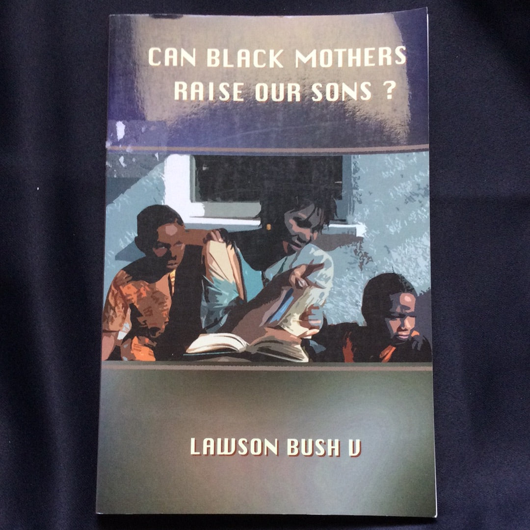 'Can Black Mothers Raise Our Sons?' by Lawson Bush V