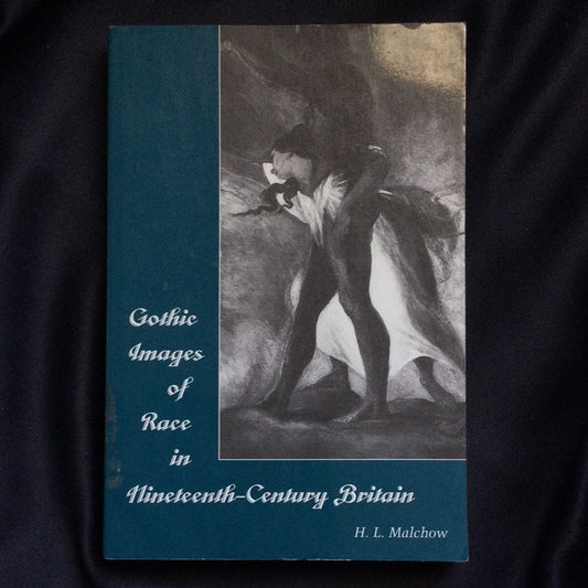 'Gothic Images of Race in Nineteenth-Century Britain' by H.L. Malchow