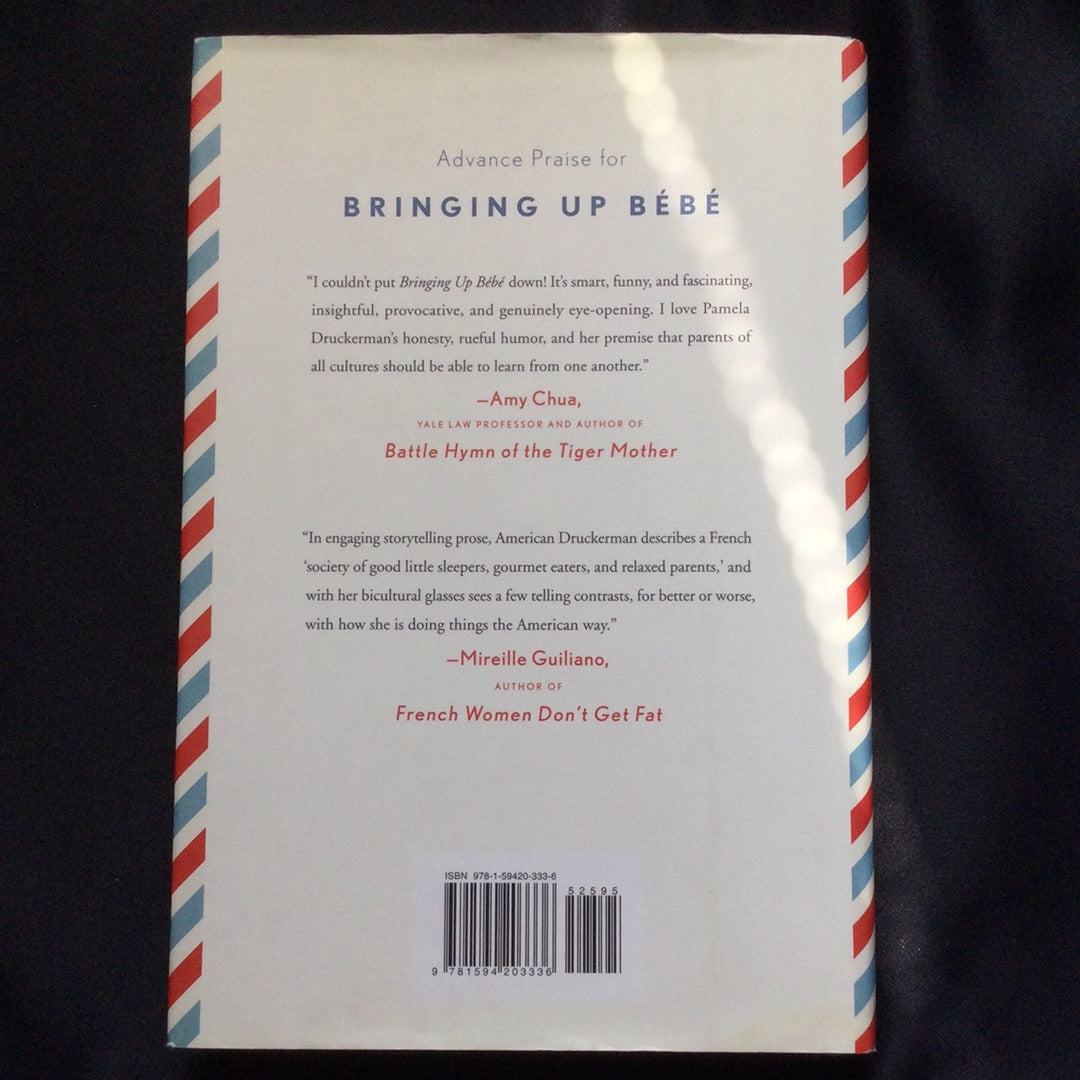'Bringing Up Bebe, One American Mother Discovers the Wisdom of French Parenting' by Pamela Druckerman