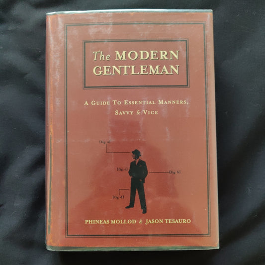 'The Modern Gentleman, A Guide To Emotional Manners, Savvy & Vice' by Phineas Mollod & Jason Tesauro