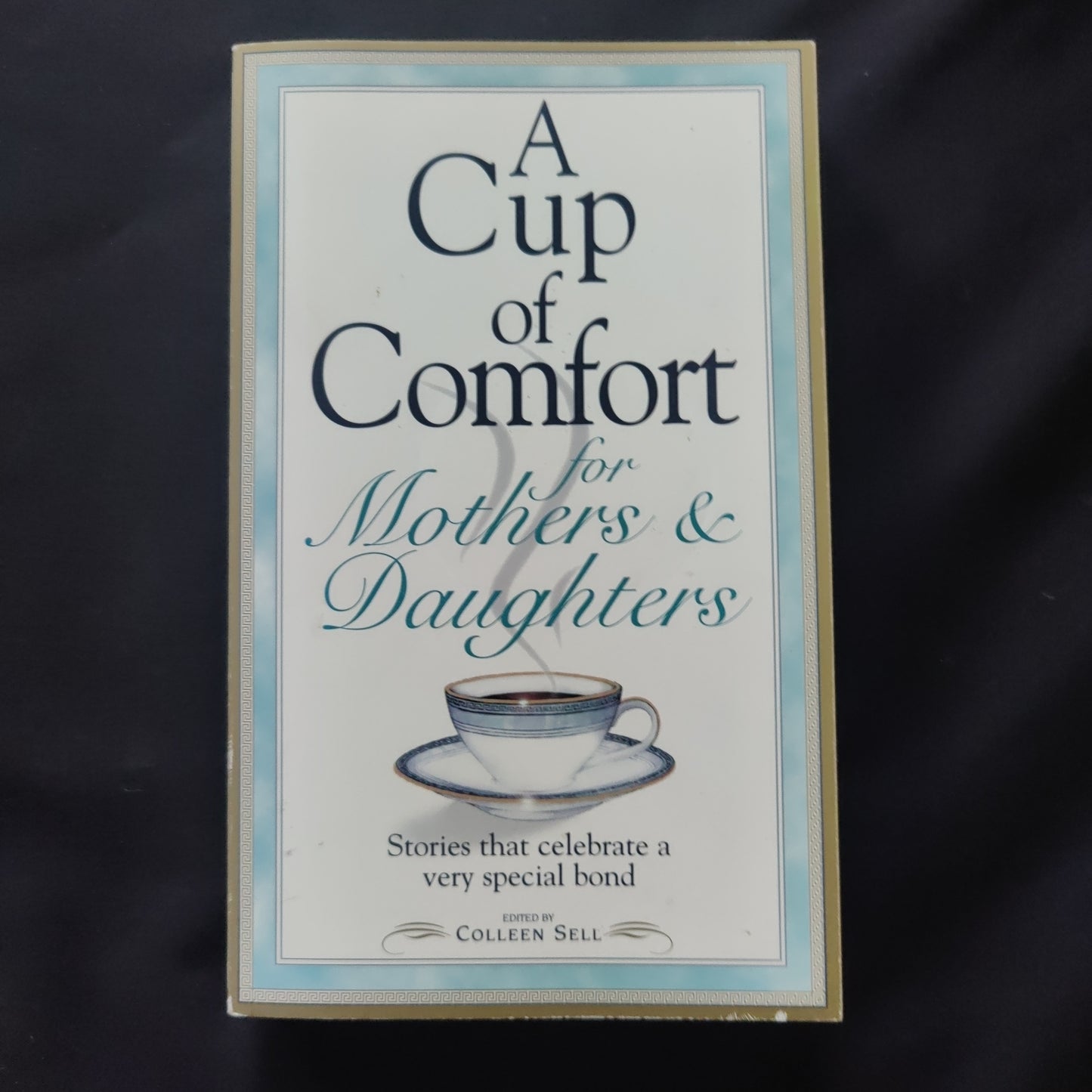 'A Cup of Comfort for Mothers and Daughters' by Colleen Sell