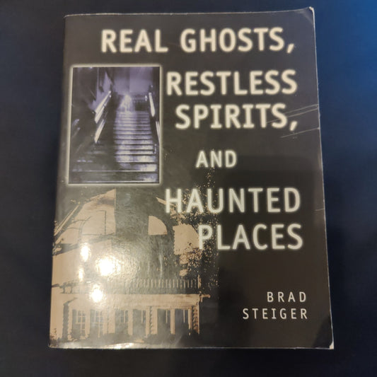 'Real Ghosts, Restless Spirits, and Haunted Places' by Brad Steiger