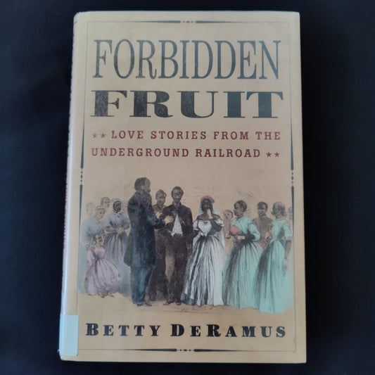 'Forbidden Fruit, Love Stories From the Underground Railroad' by Betty DeRamus