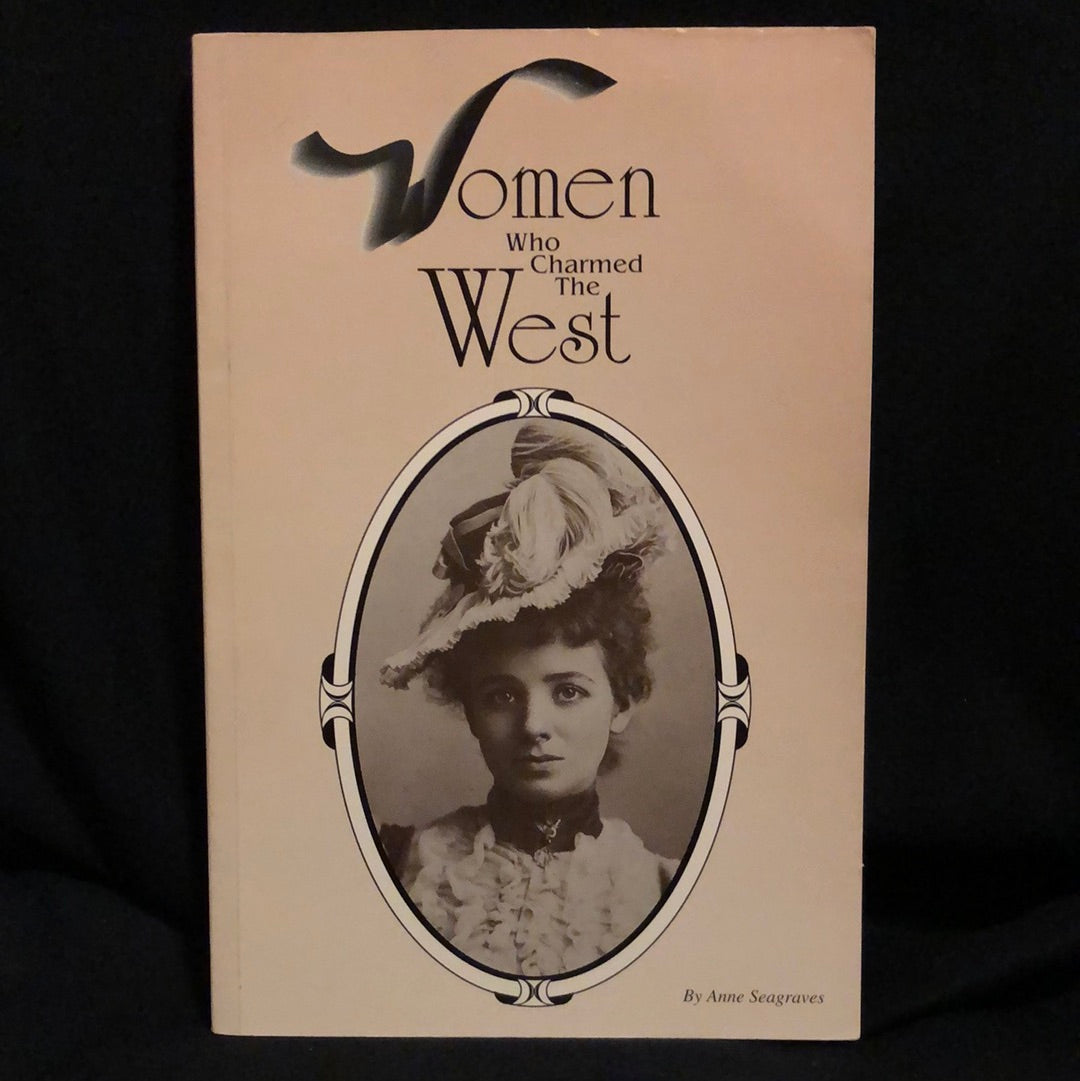‘Women Who Charmed the West’ by Anne Seagraves