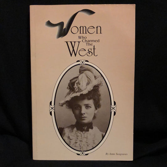 ‘Women Who Charmed the West’ by Anne Seagraves