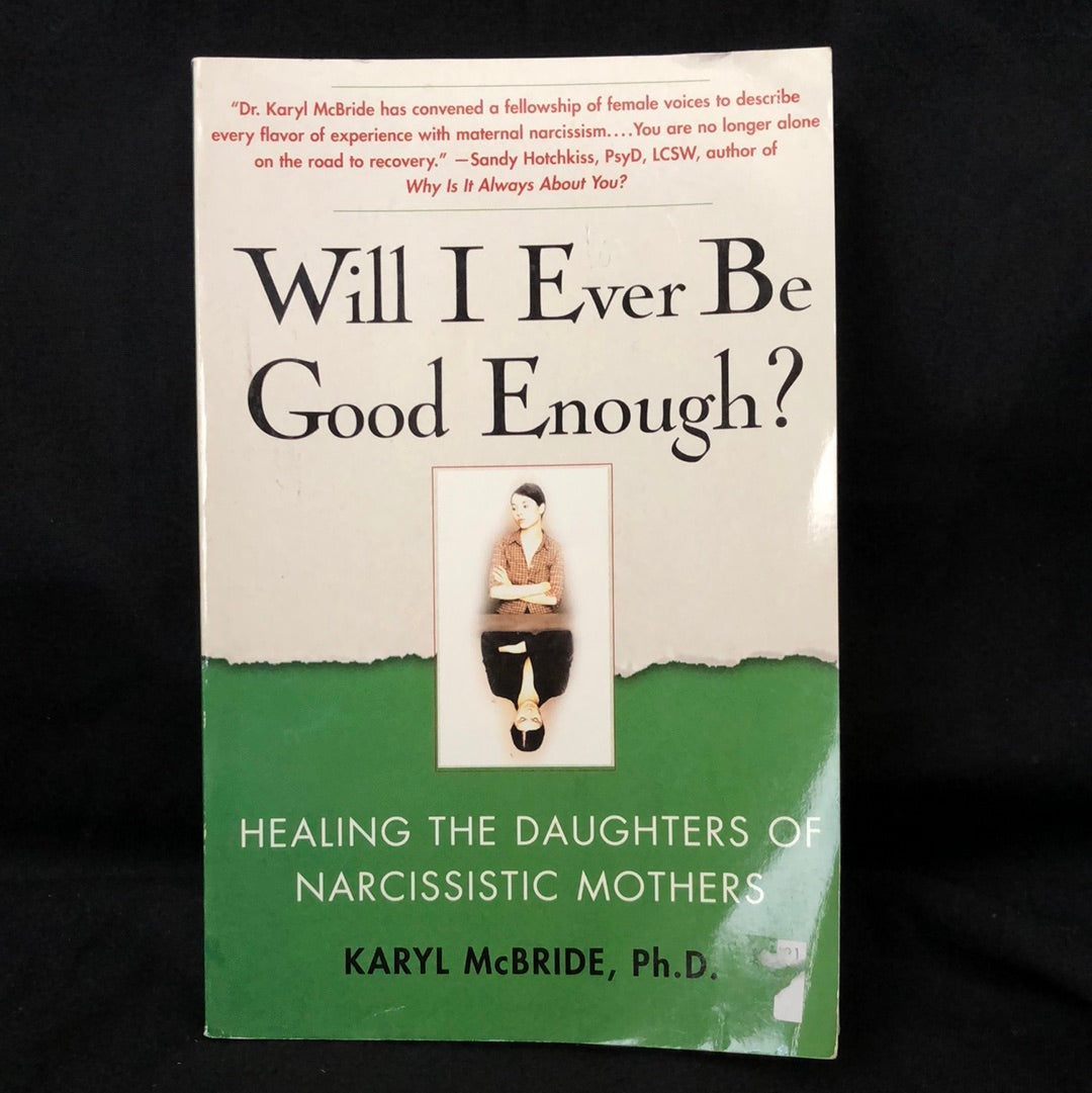 ‘Will I Ever Be Good Enough? Healing the Daughters of Narcissistic Mothers’ by Karyl McBride