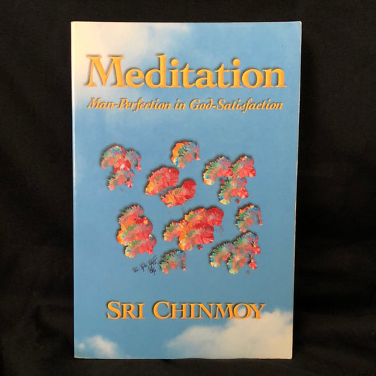 ‘Meditation Man Perfection in God Satisfaction’ by Sri Chinmoy