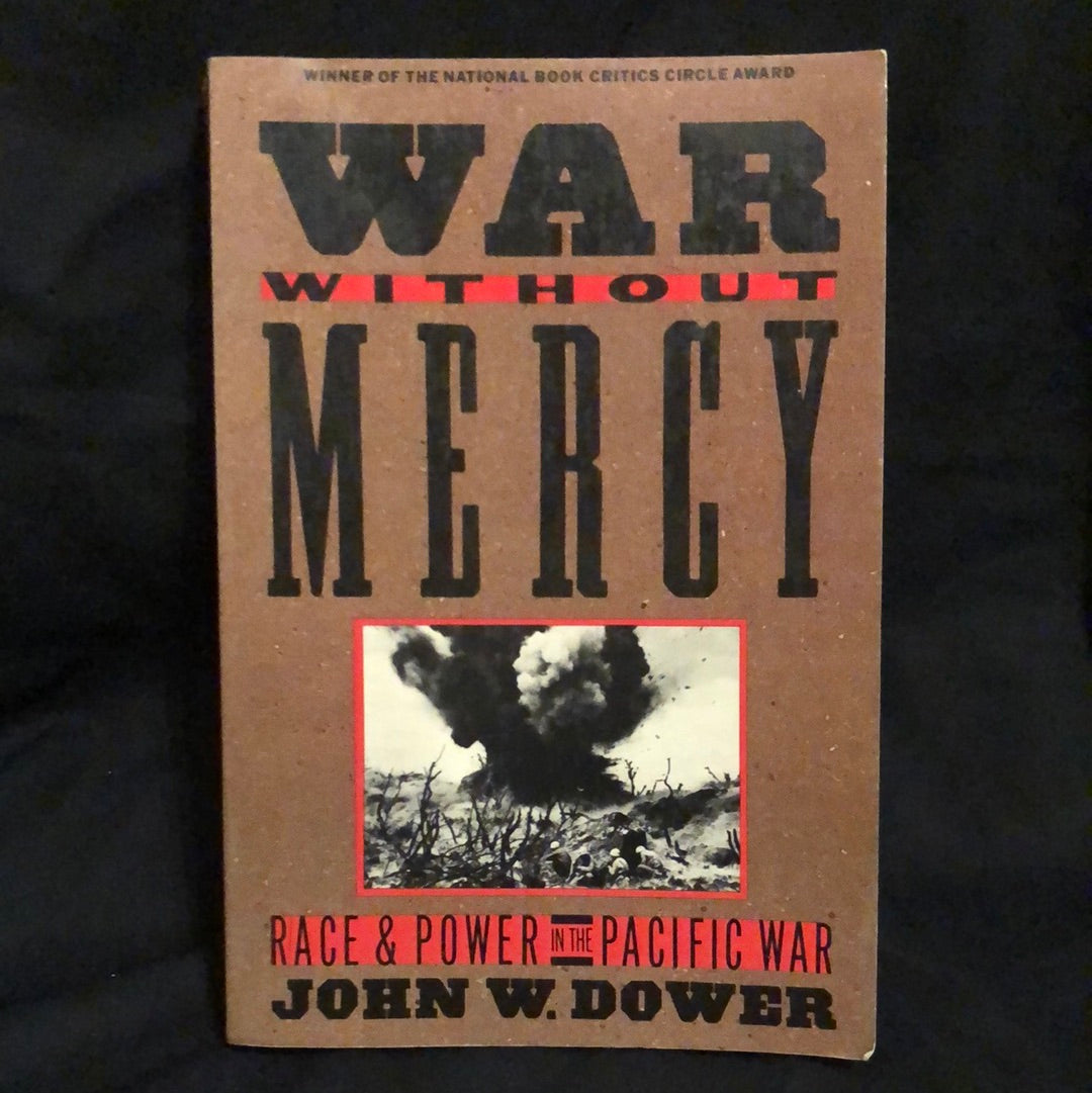 ‘War Without Mercy, Race and Power in the Pacific War’ by John W. Dower