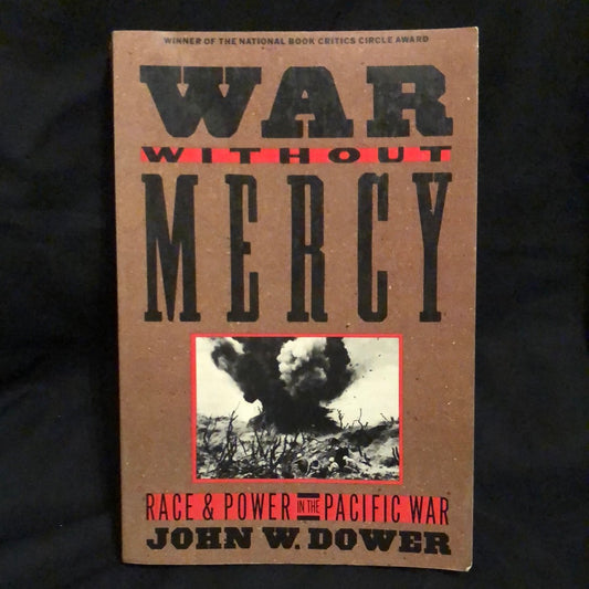 ‘War Without Mercy, Race and Power in the Pacific War’ by John W. Dower