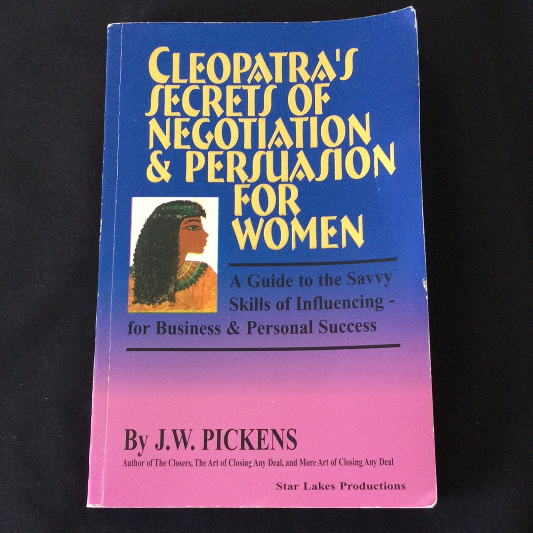 ‘Cleopatra’s Secrets of Negotiation & Persuasion for Women’ by J.W. Pickens