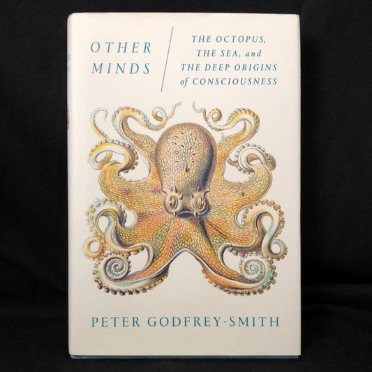 ‘Other Minds The Octopus, The Sea and the Deep Origins of Consciousness’ by Peter Godfrey-Smith