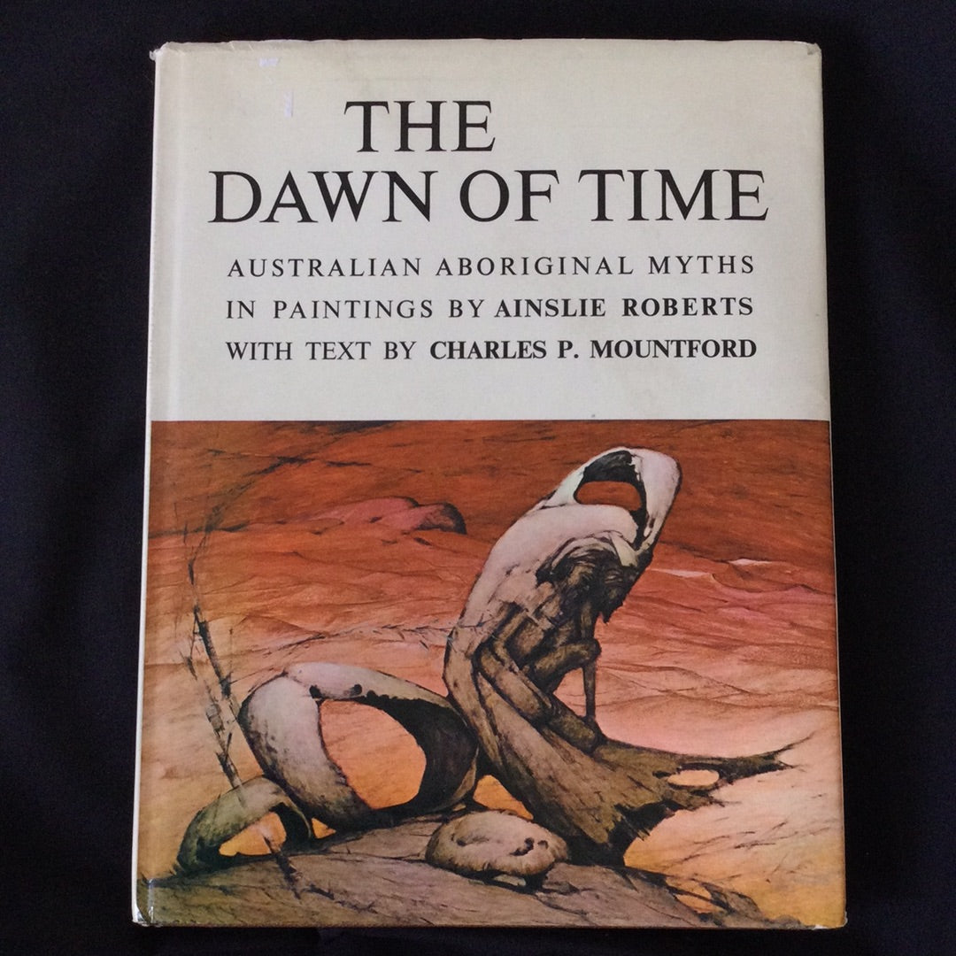 ‘The Dawn of Time: Australian Aboriginal Myths’ by Charles P. Mountford