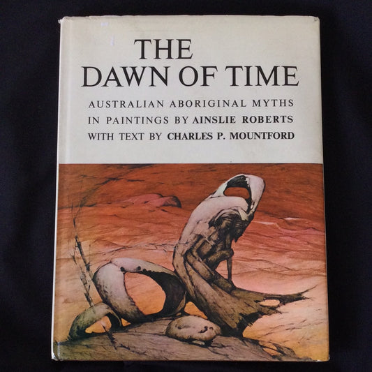 ‘The Dawn of Time: Australian Aboriginal Myths’ by Charles P. Mountford