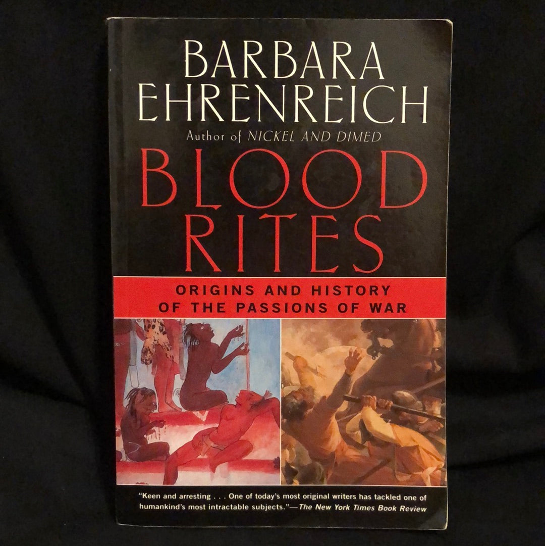 ‘Blood Rites Origins and History of the Passions of War’ by Barbara Ehrenreich