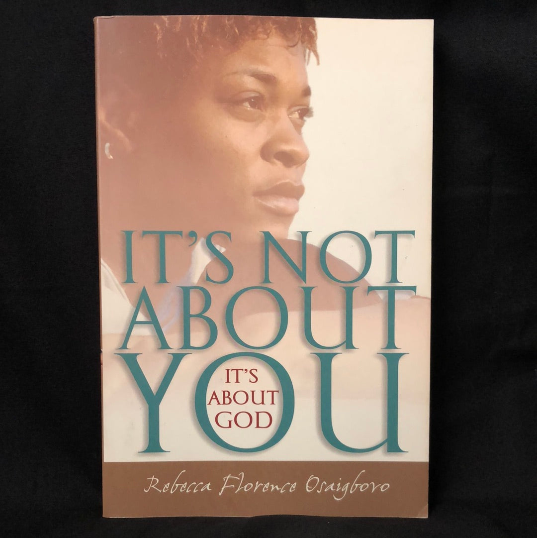 ‘It’s Not About You, It’s About God’ by Rebecca Florence Osaigboro