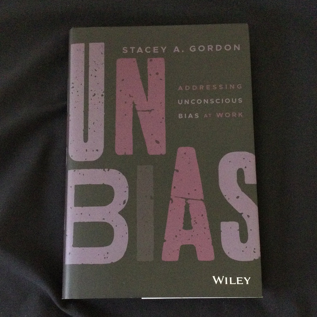 ‘Unbiased Addressing Unconscious Bias At Work’ by Stacey A. Gordon