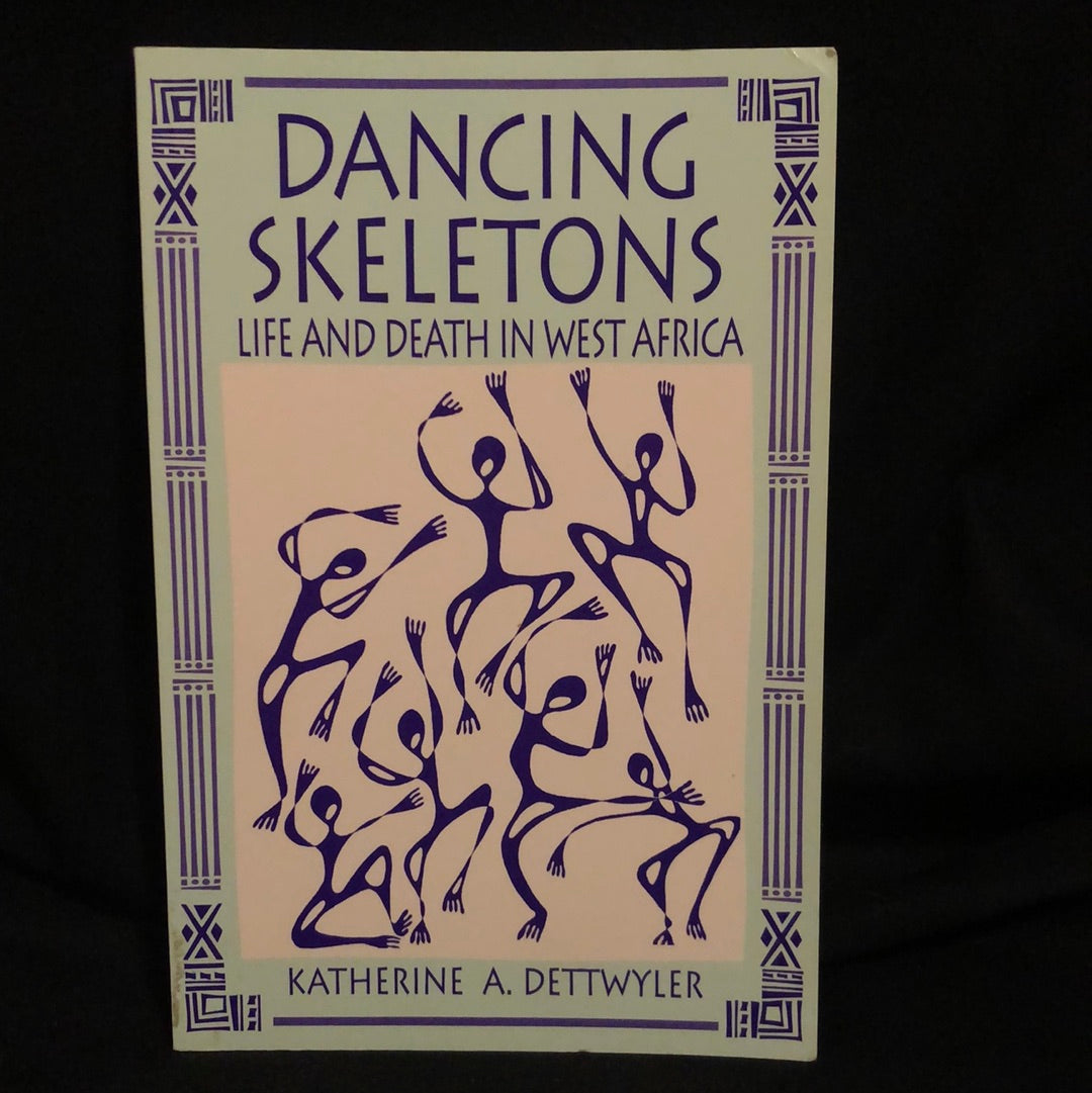 ‘Dancing Skeletons Life and Death In West Africa’ by Katherine A. Dettwyler