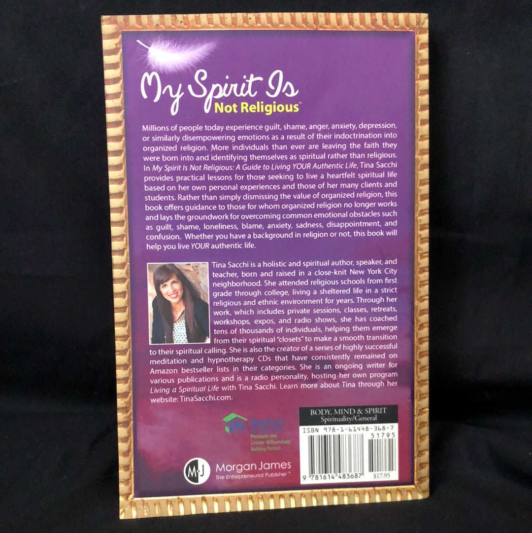 ‘My Spirit is Not Religious, A Guide to Living Your Authentic Life’ by Tina Sacchi