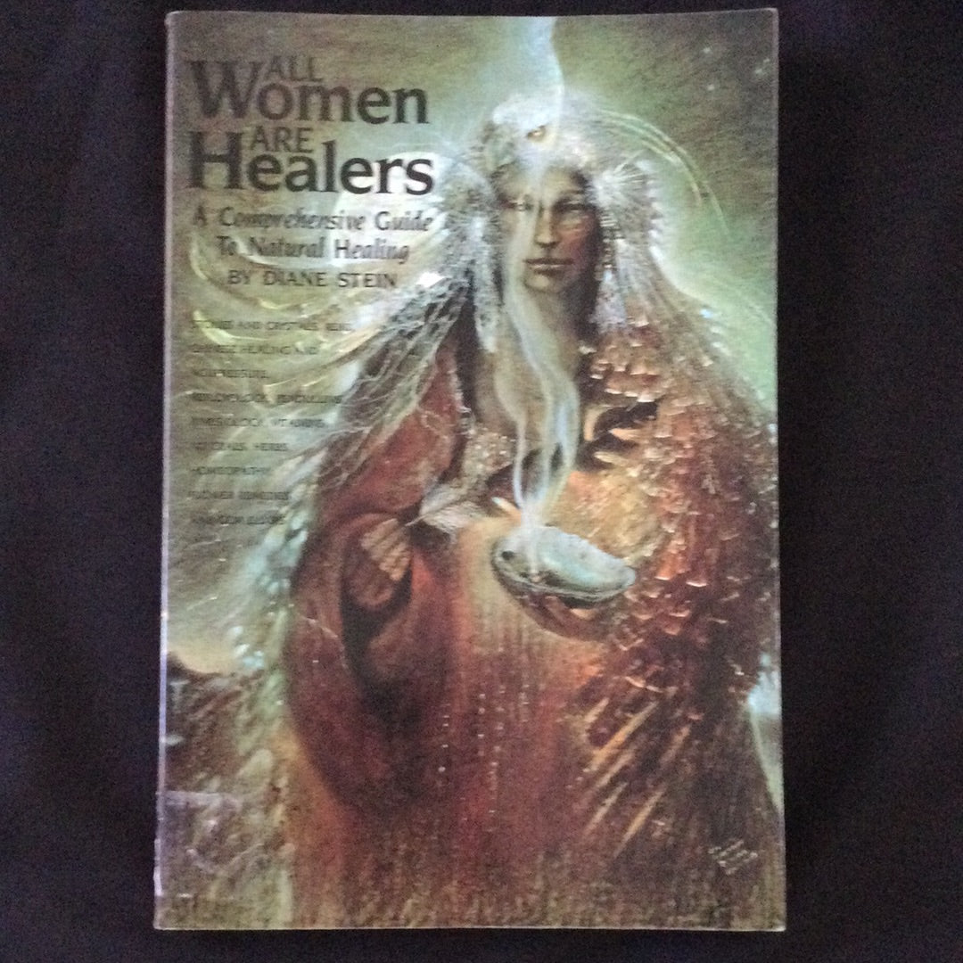 'All Women Are Healers A Comprehensive Guide to Natural Healing' by Diane Stein